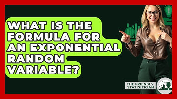 What Is The Formula For An Exponential Random Variable? - The Friendly Statistician