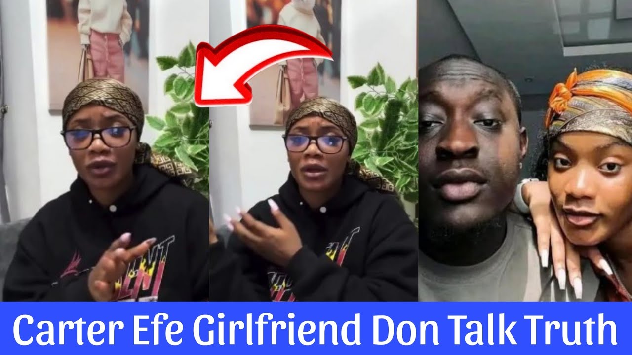 CARTER EFE GIRLFRIEND CRIES AS SHE EXPOSES CARTER EFE LIES AS VDM IS RIGHT ABOUT CARTER EFE  LIFE 