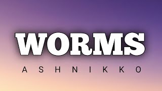 Ashnikko - Worms ( Lyrics )