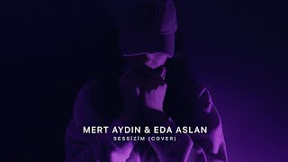 Mert Aydın & Eda Aslan - Sessizim (Cover) Resimi