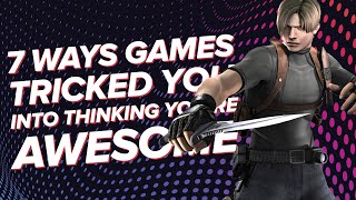 7 Ways Games Tricked You Into Thinking You’re Awesome | Part 2