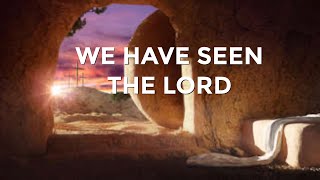 We Have Seen the Lord | Acts 5:27–32 & John 20:19–31 | April 24, 2022