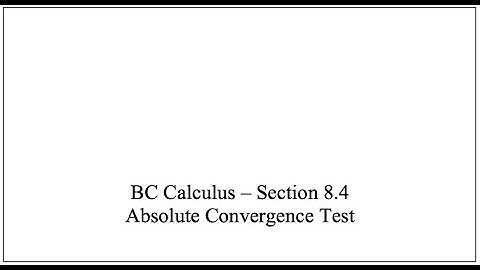 BC Calc - Sect 8.4 - Absolute Convergence