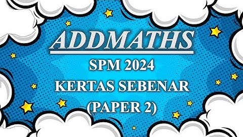 SPM SEBENAR 2024 | Addmaths Paper 2