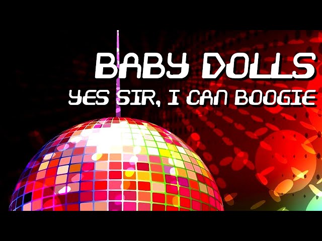 Baby Dolls - Yes Sir I Can Boogie