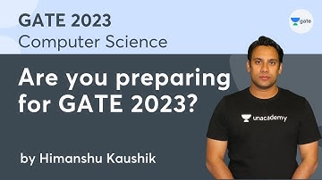 Are you preparing for GATE 2023? | Himanshu Kaushik | Unacademy Computer Science