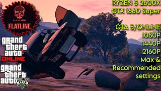 Ryzen 5 2600x   GTX 1660 Super in GTA V and Online | 1080p, 1440p, 2160p Max/Recommended Settings