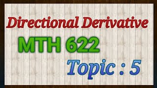 Topic 005|| Mth622|| Directional Derivative|| Vectors And Classical Mechanics || VU