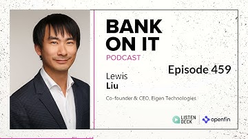 Episode 459 Lewis Liu from Eigen Technologies