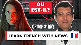 Learn French with News #10 - Crime Case "Xavier Dupont de Ligonnès" (+ 100 French Vocabulary Words)