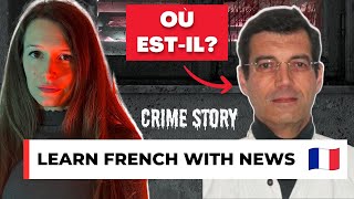Crime Case &quot;Xavier Dupont de Ligonnès&quot; - Learn French with News #10