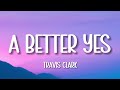 Travis clark  a better yes lyrics