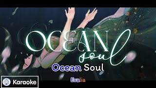 [Karaoke] Ocean Soul - Evalia