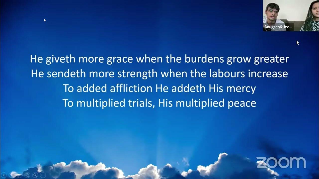 He giveth more grace when the burdens grow greater He giveth more grace when the burdens grow greater