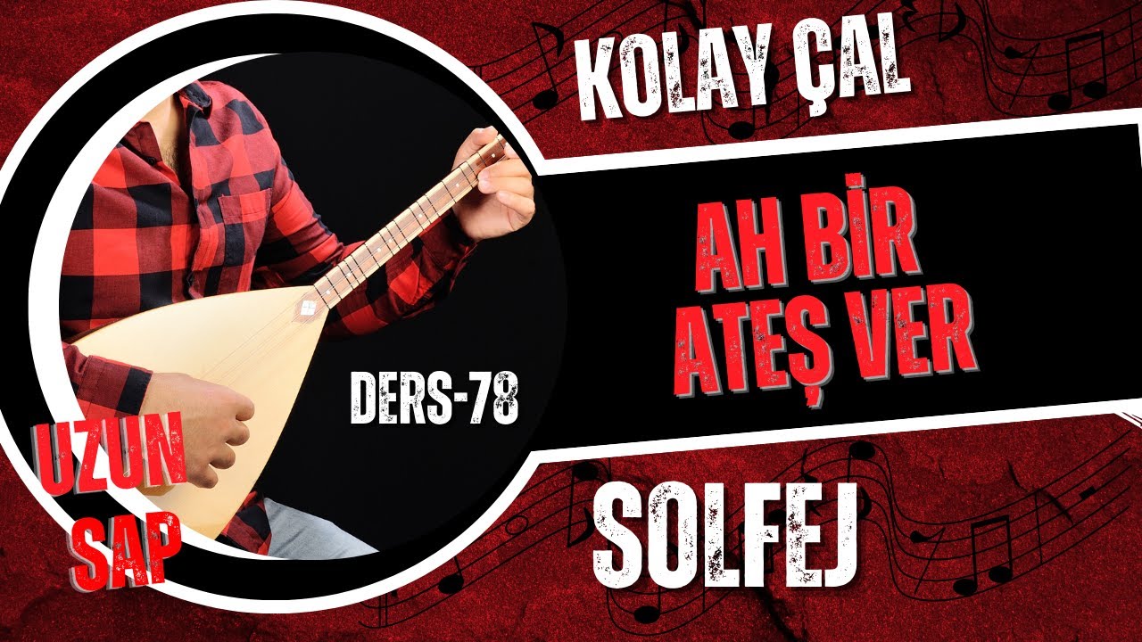 Ah Bir Ateş Ver-Solfej(Uzun Sap Bağlama)