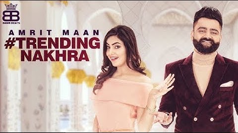 Trending Nakhra (Full Video) $ Amrit Maan ft. Ginni Kapoor $ Intense || Latest Songs 2018