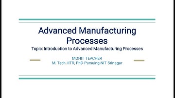 Introduction to Advanced Manufacturing Processes