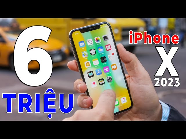 iPhone X - 2023 chỉ còn 6 TRIỆU |  Hơn 5 Năm Tuổi CÒN ĐÁNG DÙNG???