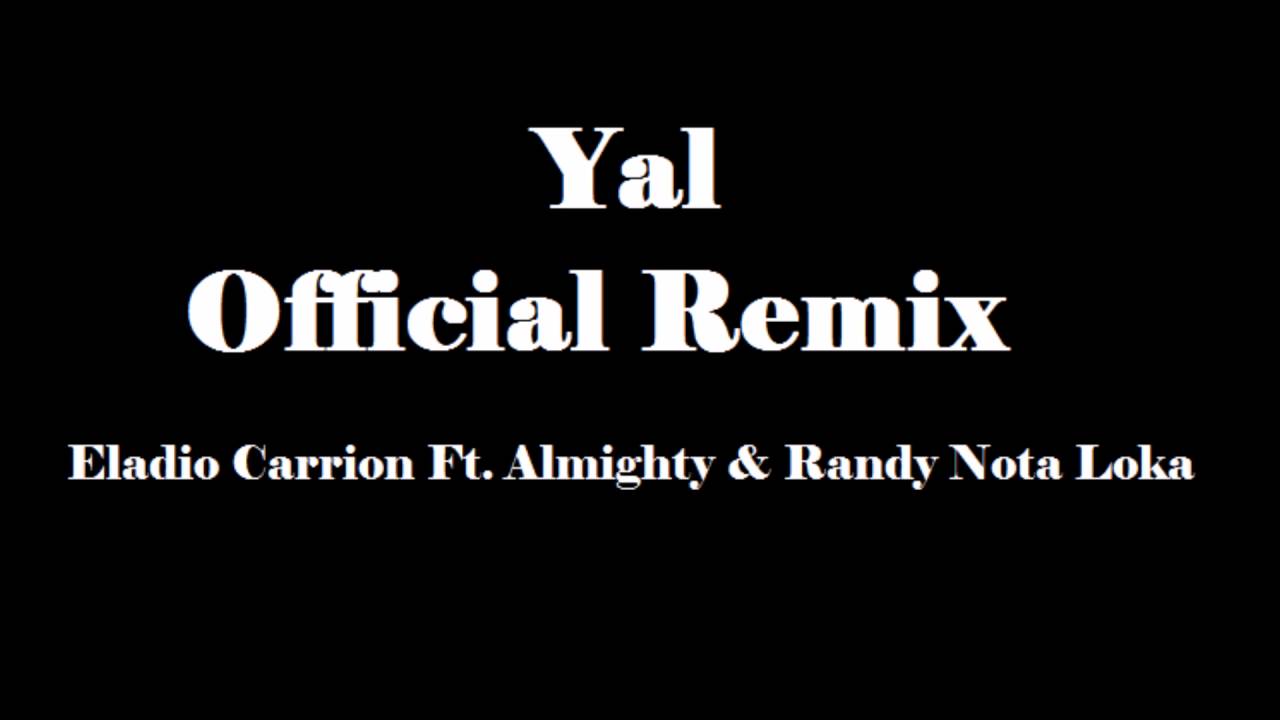 Eladio Carrion Ft. Almighty & Randy Nota Loka - Yal Official Remix primicias ya