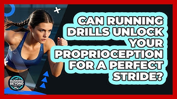 Can Running Drills Unlock Your Proprioception For A Perfect Stride? - Running Beyond Limits