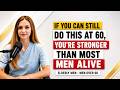If You Can Still Do This at 60, You're StrongerThan Most Men Alive Elderly Men MenOver 60| DR.NERITA