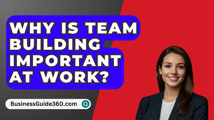 Why Is Team Building Important at Work? - BusinessGuide360.com