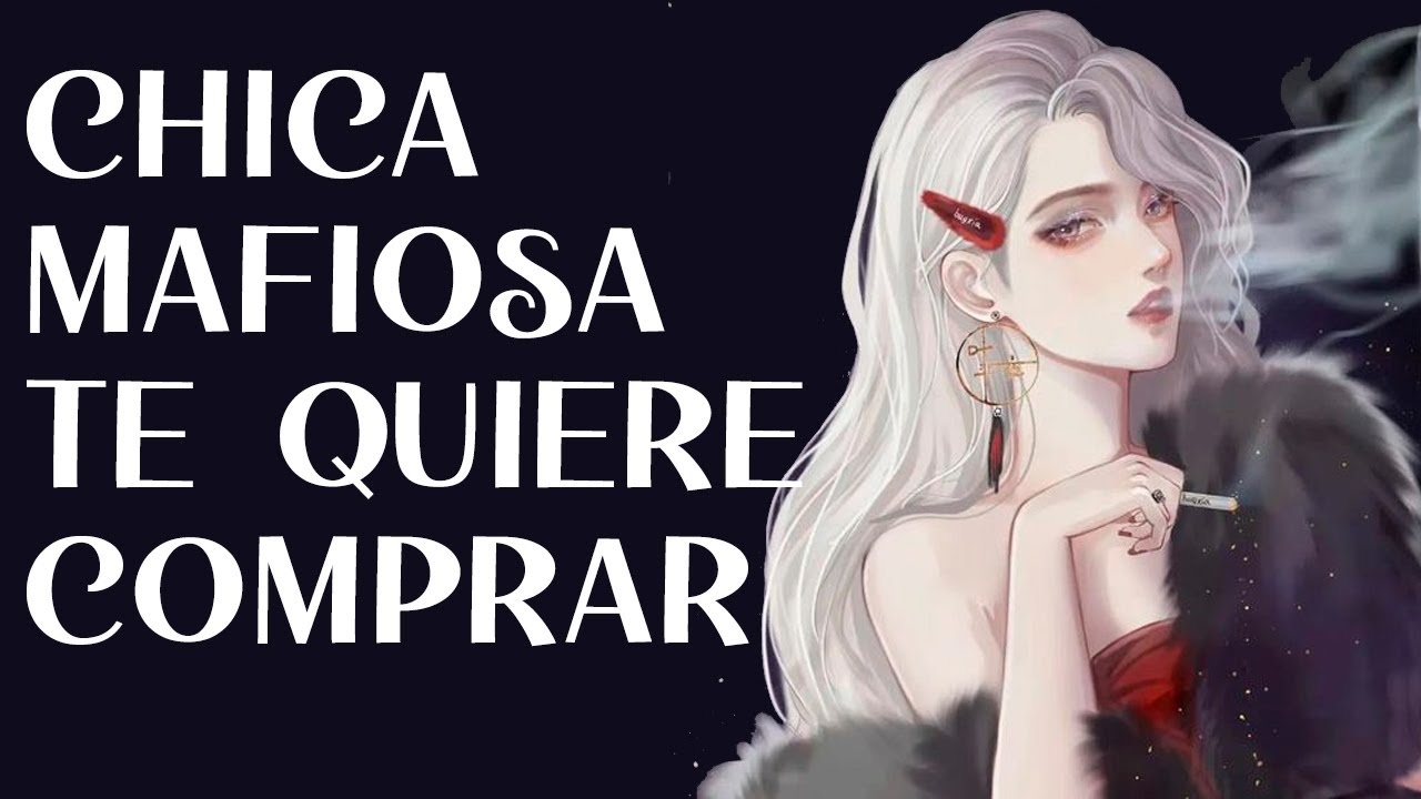 CHICA MAFIOSA TE QUIERE COMPRAR