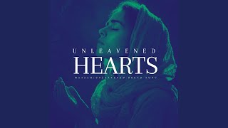 Unleavened Hearts