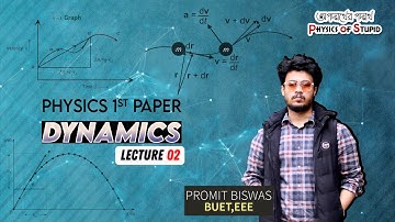 L02: গতিবিদ্যা | Dynamics | Hsc| Physics | Chapter 03