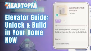 Heartopia Elevator Guide: Unlock & Build in Your Home NOW