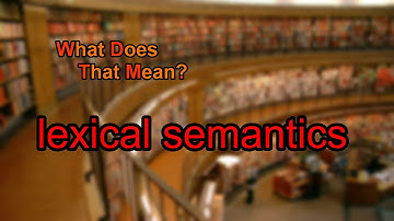 What does lexical semantics mean?