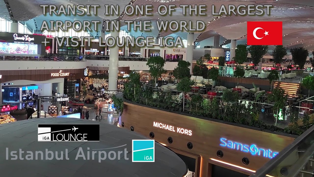 ISTANBUL INTERNATIONAL AIRPORT | LOUNGE IGA | TRANSIT AND WALKING TOUR | LARGEST AIRPORT
