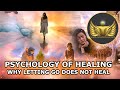 Psychology of healing why letting go may not always work