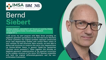 Bernd Siebert, University of Texas Austin: From toric degenerations to intrinsic mirror symmetry II