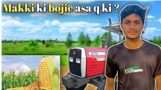 Makki ki bojie asa q hoi ? || tractor late q ho gia || field ma Maja kia#villagevlog #villagelife