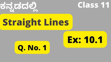 Straight Lines Ex 10.1 Q 1 solutions| Kannada|Class 11|1st puc maths chapter 10 Exercise 10.1