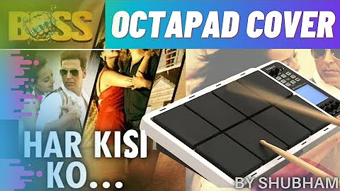 Har Kisiko Nahi Milta | Boss | Octapad Cover by Shubham | Shubham Beats