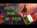 Attack on Titan Op 2 Italian Version ( Shingeki no Kyojin Opening 2 )