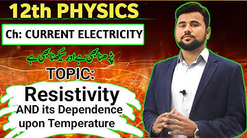 Resistivity🔥and its Dependence Upon Temperature | Class 12 PHYSICS |
