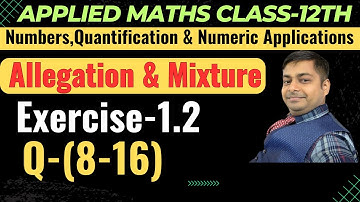 Allegation & Mixture | Ex-1.2(8-16) Applied Maths Ml Agarwal Class-12th @sushantclasses6634