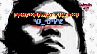 Download Lagu Pengkhianat cinta❤️d_gvz❤️ MP3