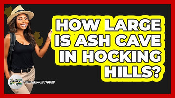 How Large Is Ash Cave In Hocking Hills? - The Midwest Guru