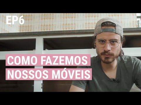 COMO FAZEMOS NOSSOS MÓVEIS | DIÁRIO DE OBRA 7