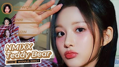 How Would NMIXX Sing “Teddy Bear” (STAYC)