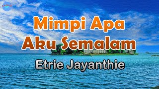 Mimpi Apa Aku Semalam - Etrie Jayanthie (lirik Lagu)| Indonesia ~ malam minggu pukul tujuh kutunggu