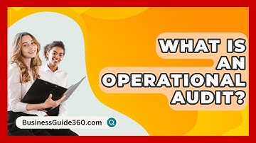 What Is An Operational Audit? - BusinessGuide360.com