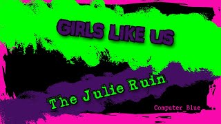 Girls Like Us - The Julie Ruin Karaoke Version