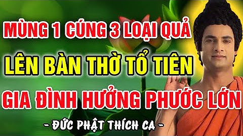 MÙNG 1/10 LINH ỨNG! CÚNG 3 LOẠI QUẢ NÀY TRÊN BÀN THỜ, TỔ TIÊN PHÙ HỘ, CON CHÁU NHẬN PHƯỚC RẤT LỚN