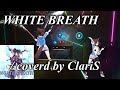 【Beat saber】WHITE BREATH(coverd by ClariS) - T.M.Revolution