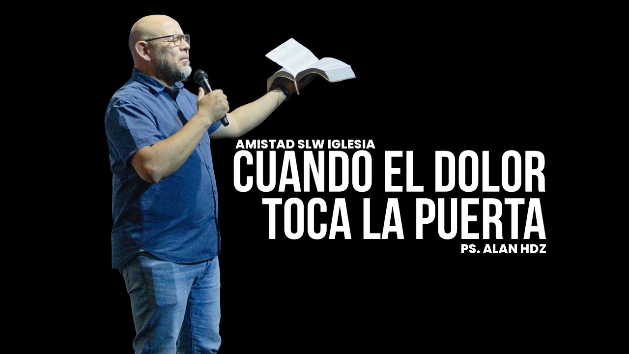 Cuando el dolor toca la puerta l Ps. Alan Hdz - YouTube